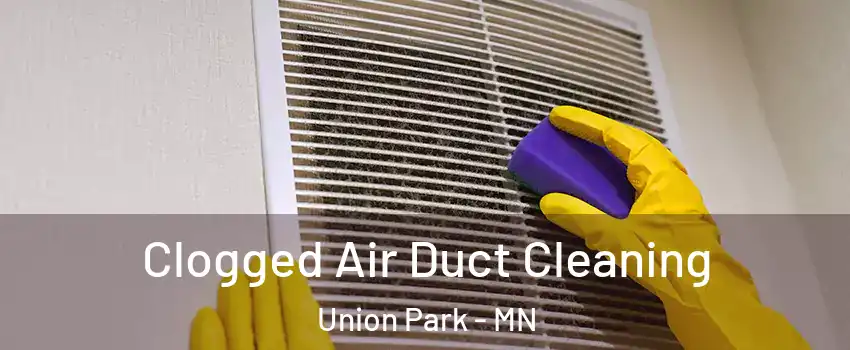 Clogged Air Duct Cleaning Union Park - MN