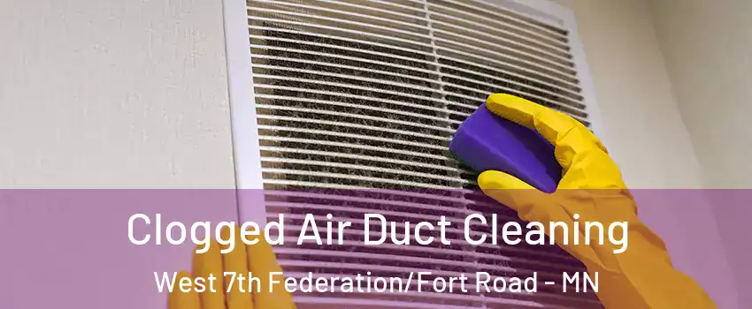 Clogged Air Duct Cleaning West 7th Federation/Fort Road - MN