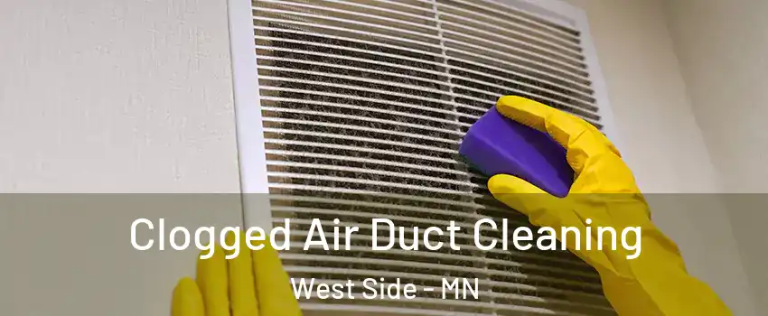 Clogged Air Duct Cleaning West Side - MN