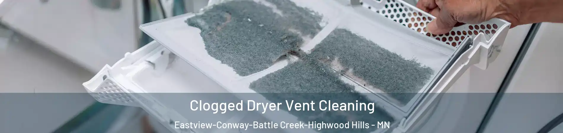 Clogged Dryer Vent Cleaning Eastview-Conway-Battle Creek-Highwood Hills - MN