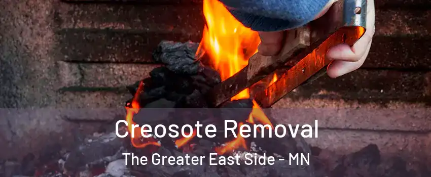 Creosote Removal The Greater East Side - MN