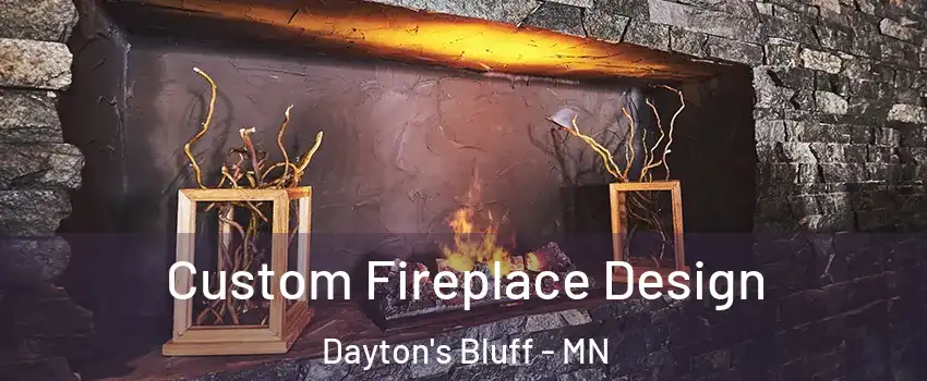 Custom Fireplace Design Dayton's Bluff - MN