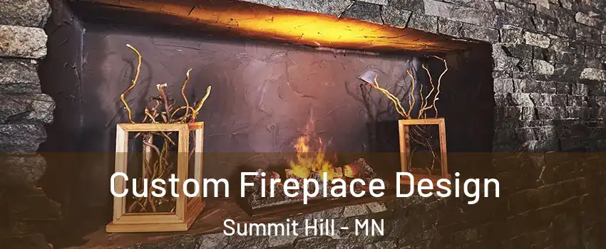 Custom Fireplace Design Summit Hill - MN