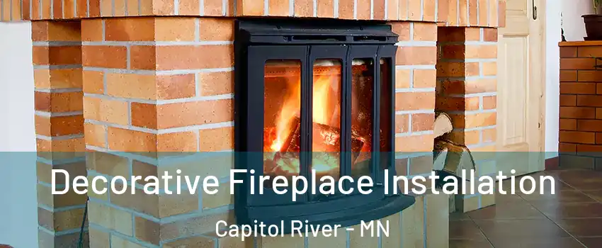 Decorative Fireplace Installation Capitol River - MN