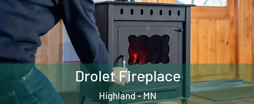 Drolet Fireplace Highland - MN