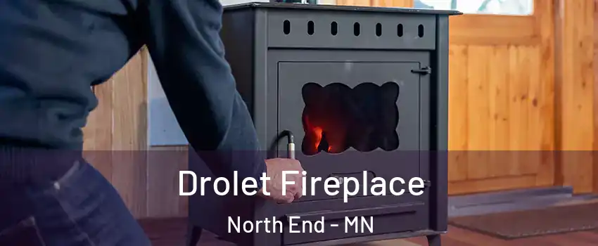 Drolet Fireplace North End - MN