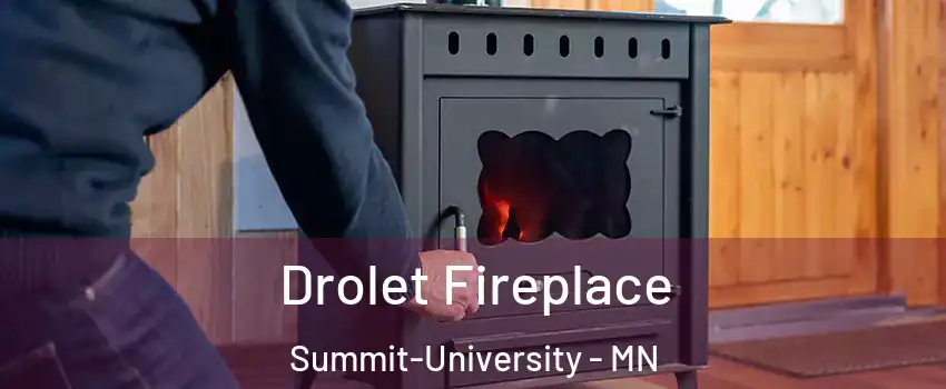 Drolet Fireplace Summit-University - MN