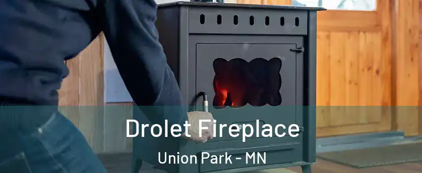 Drolet Fireplace Union Park - MN