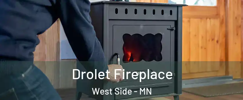 Drolet Fireplace West Side - MN