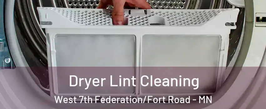 Dryer Lint Cleaning West 7th Federation/Fort Road - MN