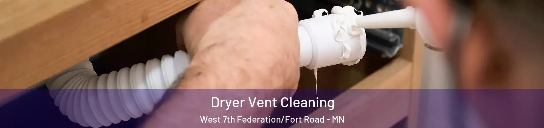 Dryer Vent Cleaning West 7th Federation/Fort Road - MN