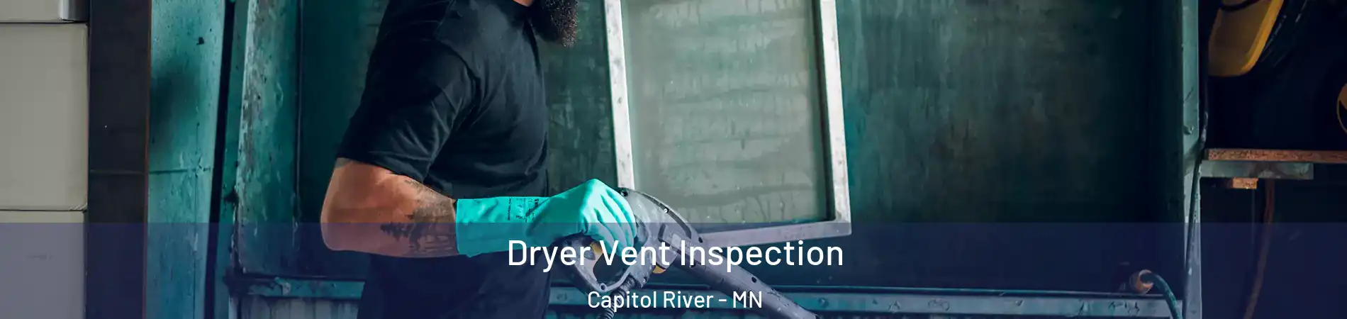 Dryer Vent Inspection Capitol River - MN