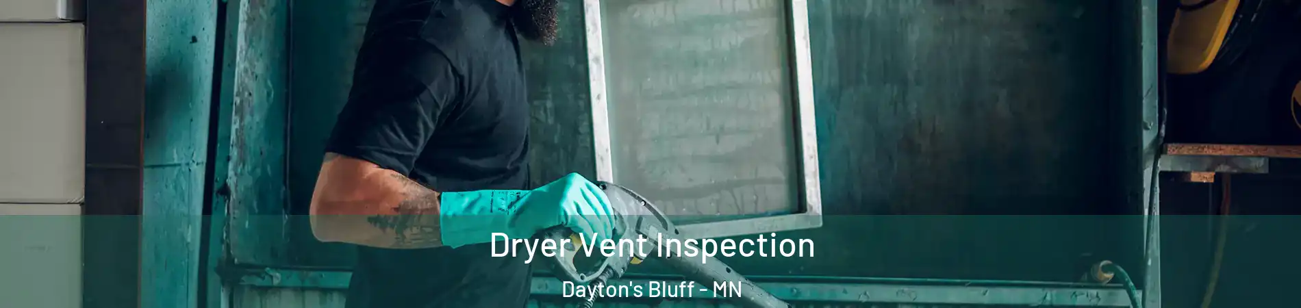 Dryer Vent Inspection Dayton's Bluff - MN