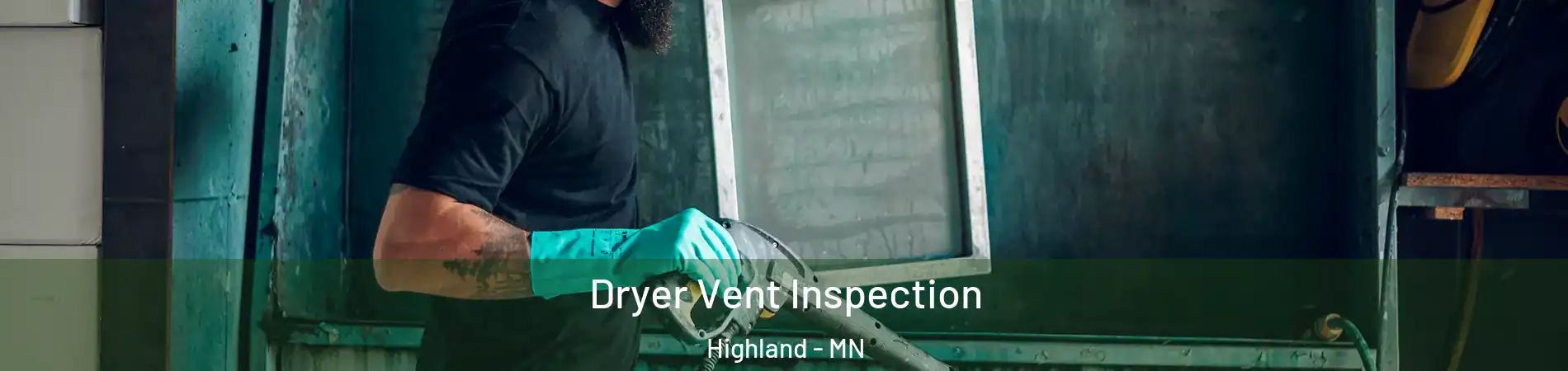 Dryer Vent Inspection Highland - MN