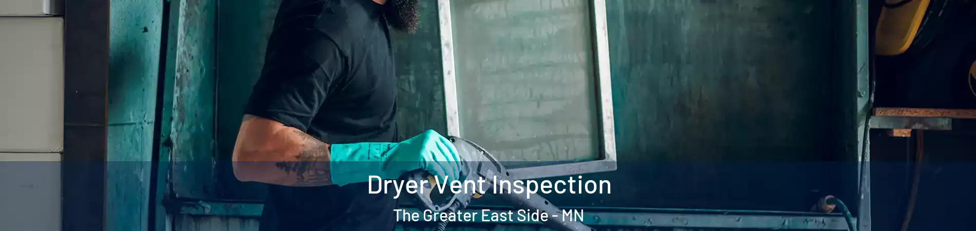 Dryer Vent Inspection The Greater East Side - MN
