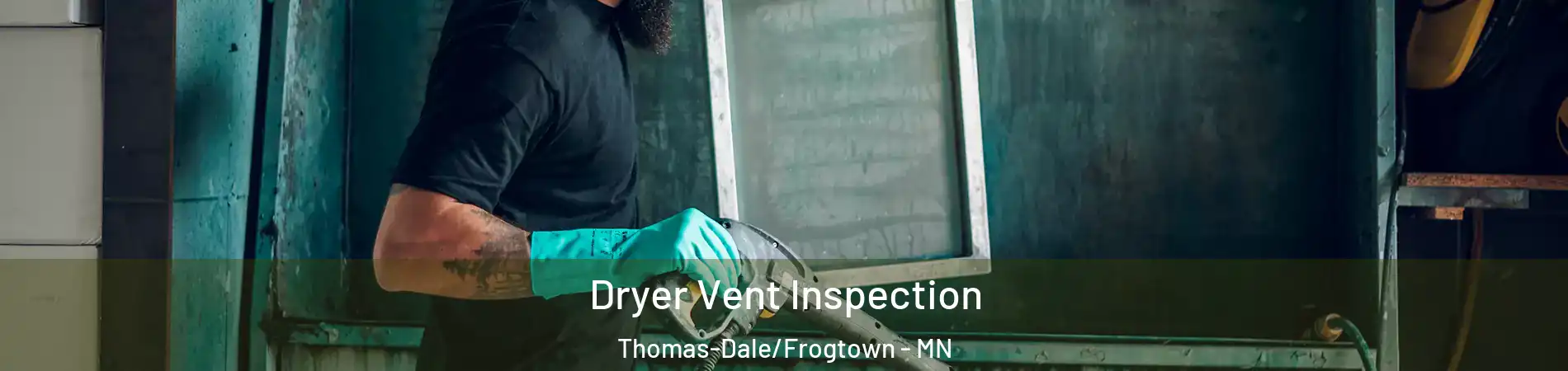 Dryer Vent Inspection Thomas-Dale/Frogtown - MN