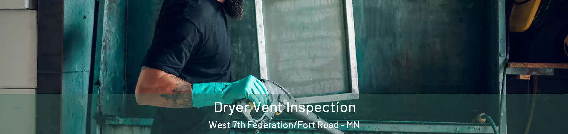 Dryer Vent Inspection West 7th Federation/Fort Road - MN