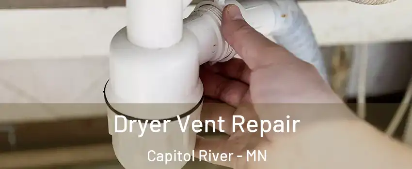 Dryer Vent Repair Capitol River - MN