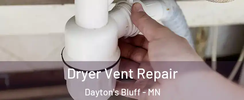 Dryer Vent Repair Dayton's Bluff - MN