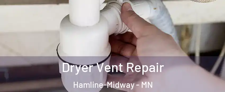 Dryer Vent Repair Hamline-Midway - MN