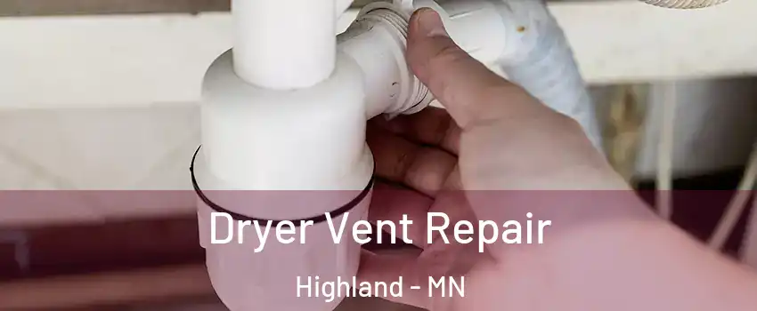 Dryer Vent Repair Highland - MN