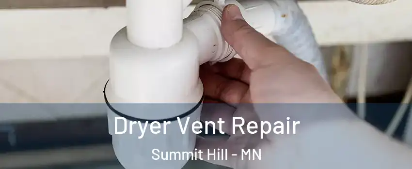 Dryer Vent Repair Summit Hill - MN