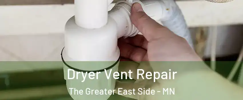 Dryer Vent Repair The Greater East Side - MN