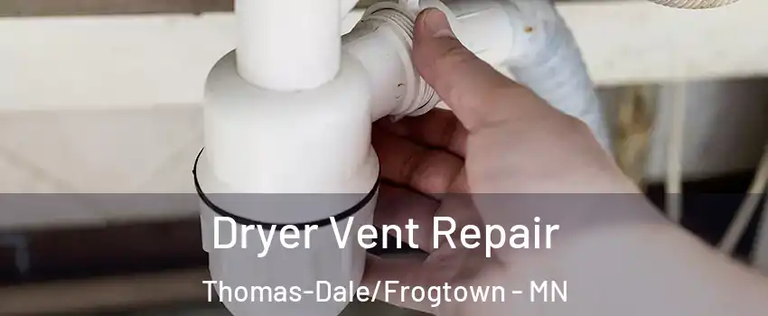 Dryer Vent Repair Thomas-Dale/Frogtown - MN
