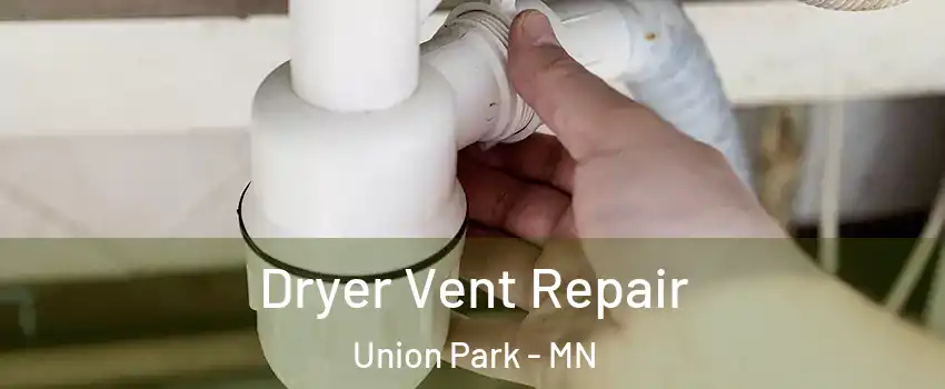 Dryer Vent Repair Union Park - MN