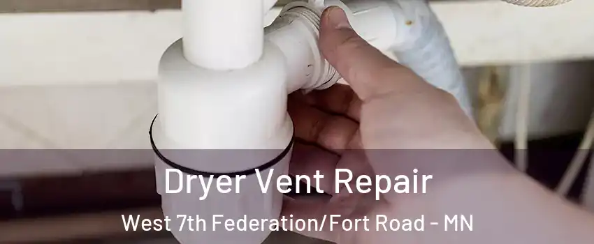 Dryer Vent Repair West 7th Federation/Fort Road - MN