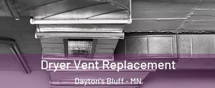 Dryer Vent Replacement Dayton's Bluff - MN