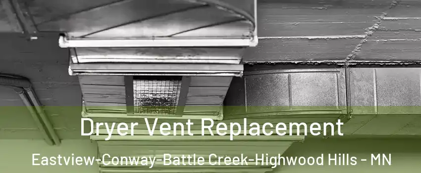 Dryer Vent Replacement Eastview-Conway-Battle Creek-Highwood Hills - MN
