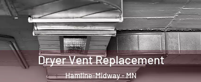 Dryer Vent Replacement Hamline-Midway - MN