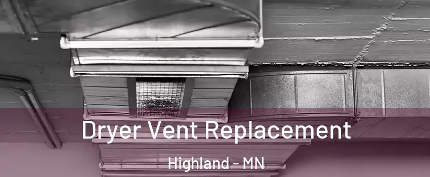 Dryer Vent Replacement Highland - MN