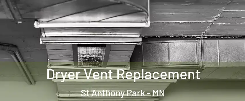 Dryer Vent Replacement St Anthony Park - MN