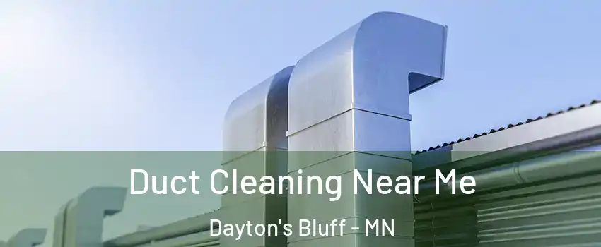Duct Cleaning Near Me Dayton's Bluff - MN