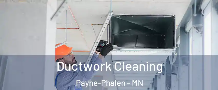 Ductwork Cleaning Payne-Phalen - MN
