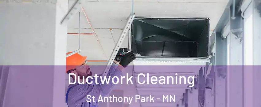 Ductwork Cleaning St Anthony Park - MN