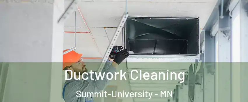 Ductwork Cleaning Summit-University - MN
