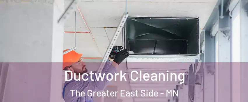 Ductwork Cleaning The Greater East Side - MN