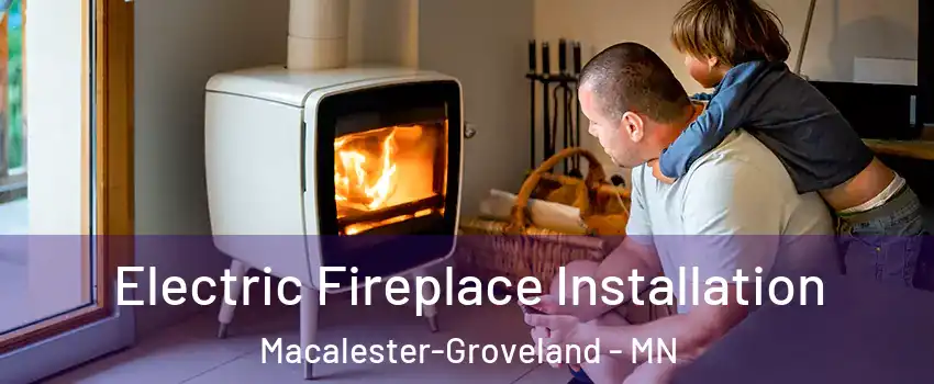 Electric Fireplace Installation Macalester-Groveland - MN