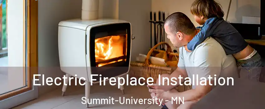 Electric Fireplace Installation Summit-University - MN
