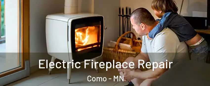 Electric Fireplace Repair Como - MN