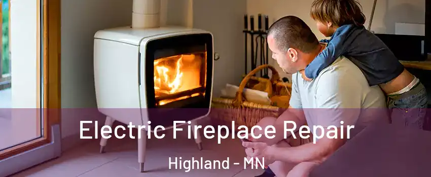 Electric Fireplace Repair Highland - MN