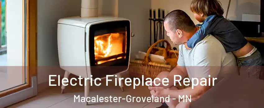 Electric Fireplace Repair Macalester-Groveland - MN