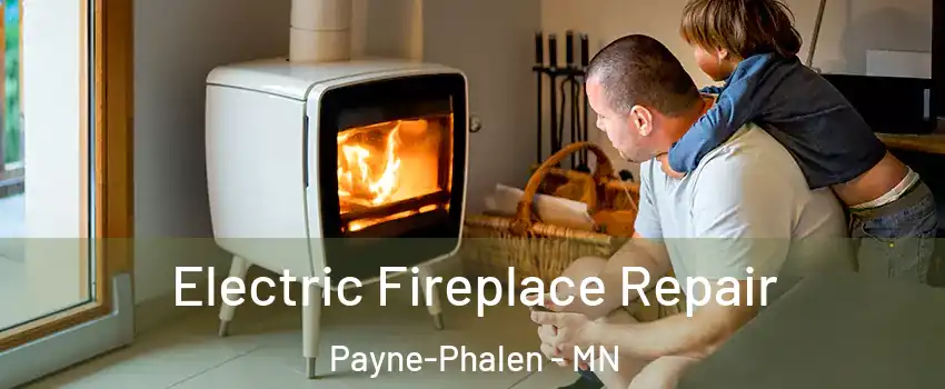 Electric Fireplace Repair Payne-Phalen - MN