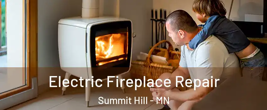 Electric Fireplace Repair Summit Hill - MN