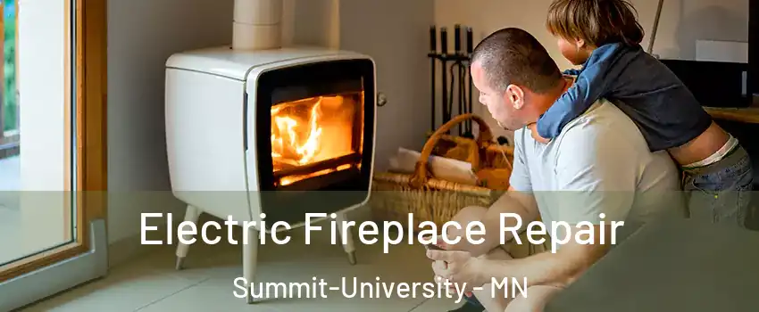 Electric Fireplace Repair Summit-University - MN