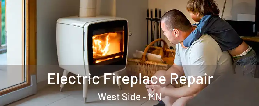 Electric Fireplace Repair West Side - MN