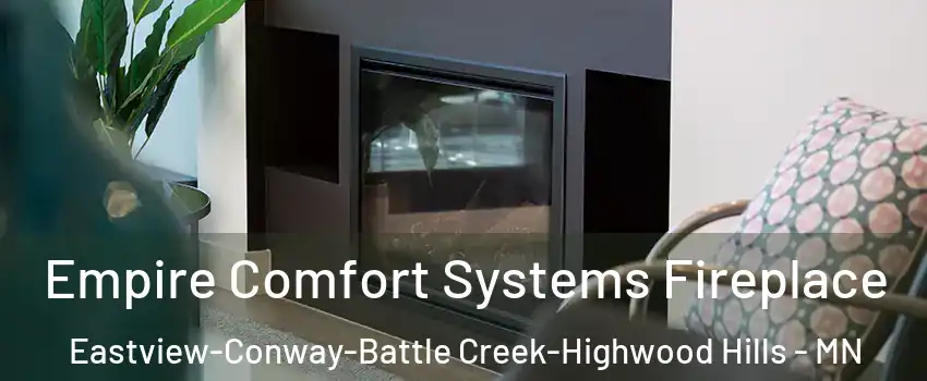 Empire Comfort Systems Fireplace Eastview-Conway-Battle Creek-Highwood Hills - MN